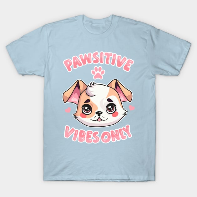 Pawsitive Vibes Only: Cute Puppy Face and Uplifting Message T-Shirt by levinanas_art